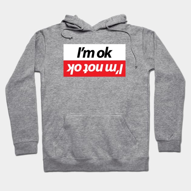 I'm ok - I'm not ok Hoodie by GreenGuyTeesStore